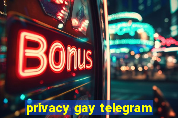 privacy gay telegram